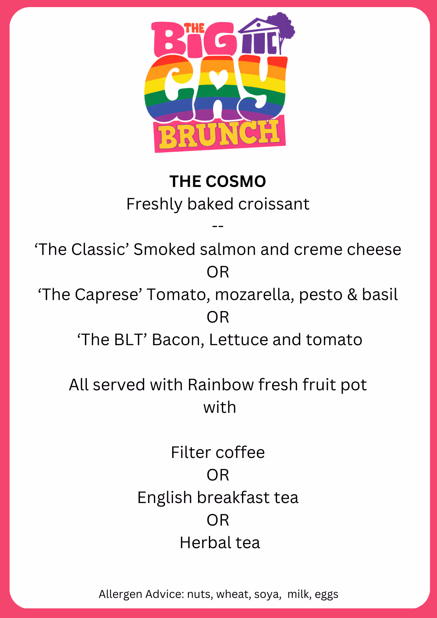 Big Gay Brunch 'The Cosmo' menu: croissant, then a Classic salmon, Caprese or BLT option, fruit pot and coffee or tea.