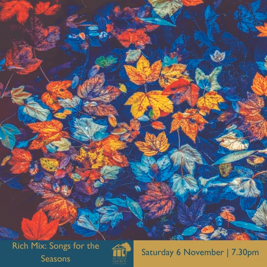 Poster for Rich Mix: Songs for the Seasons, Saturday 6 November at 7.30pm, over colourful autumn leaves.